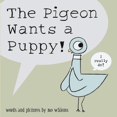 THE PIGEON WANTS A PUPPY! PB | 9781406315509 | MO WILLEMS
