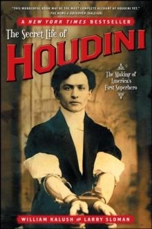 SECRET LIFE OF HOUDINI:THE MAKING OF AMERICA'S | 9780743272087 | WILLIAM KALUSH