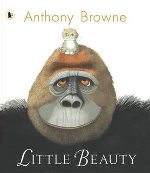 LITTLE BEAUTY | 9781406319309 | ANTHONY BROWNE