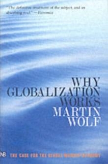 WHY GLOBALIZATION WORKS | 9780300107777 | WOLF, M