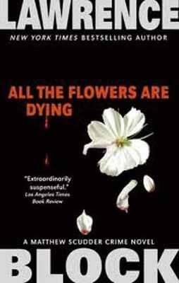 ALL THE FLOWERS ARE DYING | 9780061030963 | LAWRENCE BLOCK