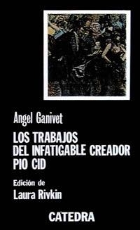 LOS TRABAJOS DEL INFATIGABLE CREADOR PÍO CID | 9788437604152 | ÁNGEL GANIVET