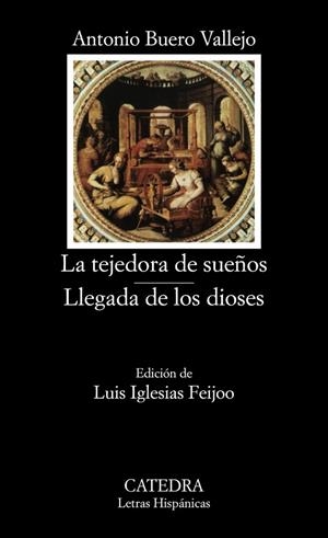 LA TEJEDORA DE SUEÑOS. LLEGADA DE LOS DI | 9788437600710 | ANTONIO BUERO VALLEJO