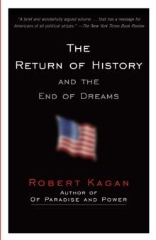 RETURN OF HISTORY AND THE END OF DREAMS | 9780307389886 | ROBERT KAGAN