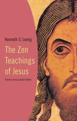 ZEN TEACHINGS OF JESUS, THE | 9780824518837 | KENNETH LEONG