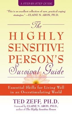HIGHLY SENSITIVE PERSON'S SURVIVAL GUIDE | 9781572243965 | TED ZEFF