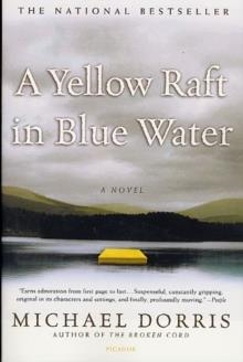 A YELLOW RAFT IN BLUE WATER | 9780312421854 | MICHAEL DORRIS