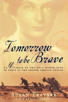TOMORROW TO BE BRAVE:A MEMOIR OF THE ONLY WOMAN | 9780743200028 | SUSAN TRAVERS