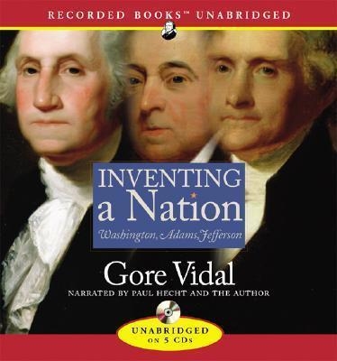 INVENTING A NATION: WASHINGTON, ADAMS, JEFFERSON | 9781402565755 | GORE VIDAL