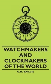 WATCHMAKERS AND CLOCKMAKERS OF THE WORLD | 9781443733533 | BAILLIE, GH