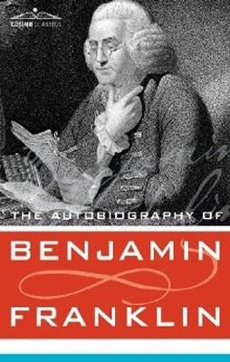AUTOBIOGRAPHY OF BENJAMIN FRANKLIN, THE | 9781602069602 | BENJAMIN FRANKLIN