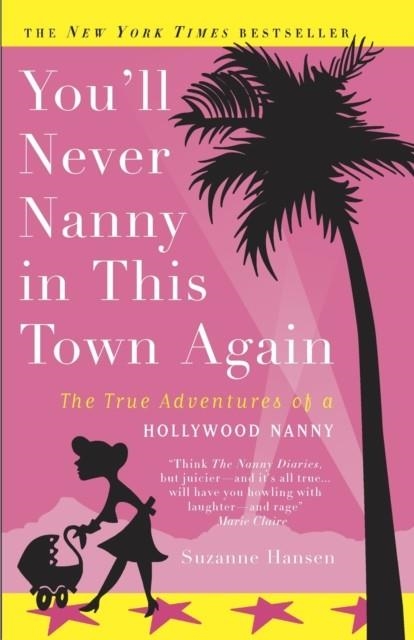 YOU'LL NEVER NANNY IN THIS TOWN AGAIN | 9780307237682 | SUZANNE HANSEN