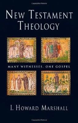 NEW TESTAMENT THEOLOGY: MANY WITNESSES, ONE GOSPEL | 9780830827954 | HOWARD MARSHALL