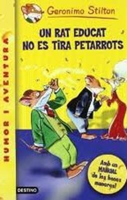UN RAT EDUCAT NO ES TIRA PETARROTS | 9788492671359 | Stilton, Geronimo