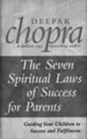 SEVEN SPIRITUAL LAWS OF SUCCESS FOR PARENTS, THE | 9780712670739 | DEEPAK CHOPRA