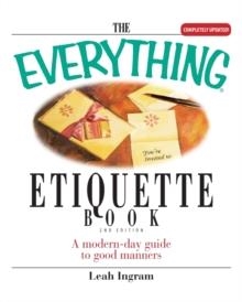 EVERYTHING ETIQUETTE BOOK:A MODERN-DAY GUIDE TO | 9781593373832 | LEAH INGRAM