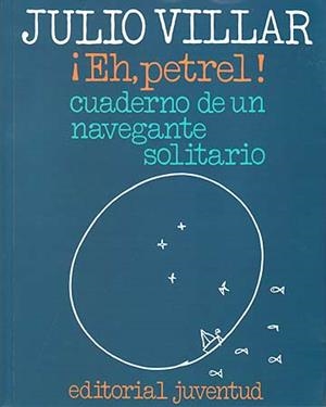 EH,PETREL! CUADERNO DE UN NAVEGANTE SOLITARIO | 9788426156716 | Julio Villar