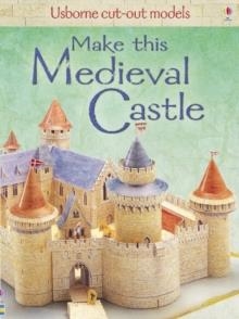 MAKE THIS MEDIEVAL CASTLE | 9781409505617 | IAIN ASHMAN