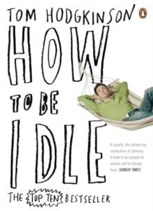 HOW TO BE IDLE | 9780141015064 | TOM HODGKINSON