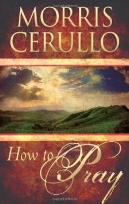 HOW TO PRAY | 9780768428414 | MORRIS CERULLO