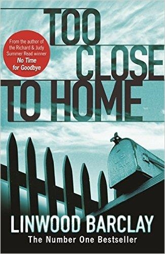 TOO CLOSE TO HOME | 9781409102090 | LINWOOD BARCLAY