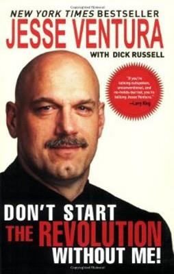 DON'T START THE REVOLUTION WITHOUT ME!:FROM THE | 9781602397163 | JESSE VENTURA