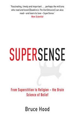 SUPERSENSE: FROM SUGGESTION TO RELIGION | 9781849010306 | BRUCE HOOD