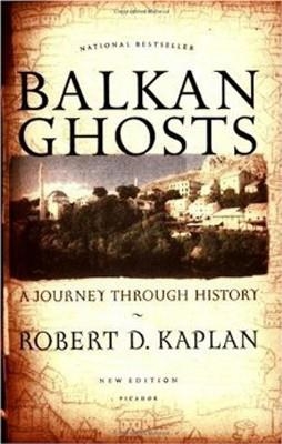 BALKAN GHOSTS:A JOURNEY THROUGH HISTORY | 9780312424930 | ROBERT D. KAPLAN