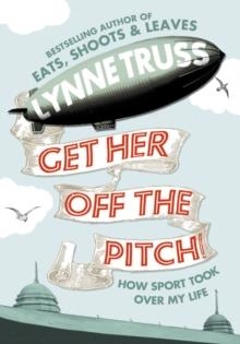 GET HER OFF THE PITCH | 9780007305742 | LYNNE TRUSS