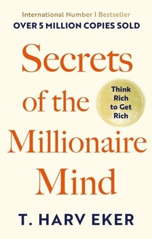 SECRETS OF THE MILLIONAIRE MIND | 9780749927899 | T HARV EKER