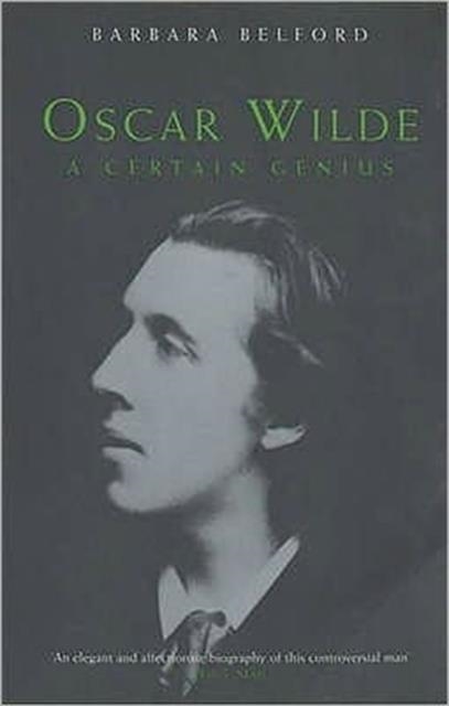 OSCAR WILDE: A CERTAIN GENIUS | 9780747553250 | BELFORD, B