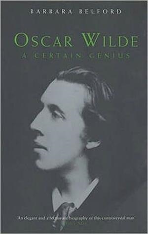 OSCAR WILDE: A CERTAIN GENIUS | 9780747553250 | BELFORD, B