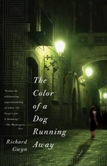 COLOR OF A DOG RUNNING AWAY | 9780307276872 | RICHARD GWYN