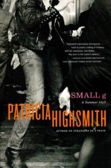 SMALL G: A SUMMER IDYLL | 9780393327038 | PATRICIA HIGHSMITH