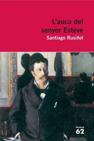 L'AUCA DEL SENYOR ESTEVE. NOVELúLA | 9788492672332 | Rusiñol, Santiago