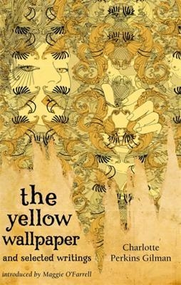 THE YELLOW WALLPAPER AND SELECTED | 9781844085583 | CHARLOTTE PERKINS GILMAN