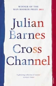 CROSS CHANNEL | 9780099540151 | JULIAN BARNES