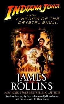 INDIANA JONES ANDD THE KINGDOM OF THE CRYSTAL | 9780345502889 | JAMES ROLLINS