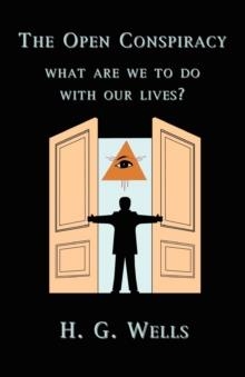 OPEN CONSPIRACY:WHAT ARE WE TO DO WITH OUR LIVES? | 9781585092758 | H G WELLS