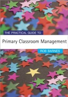 PRACTICAL GUIDE PRIMARY CLASSROOM MANAGEMENT | 9781412919401 | ROB H BARNES
