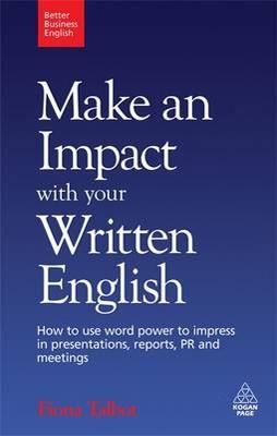 MAKE AN IMPACT WITH YOUR WRITTEN ENGLISH | 9780749455194 | FIONA TALBOT