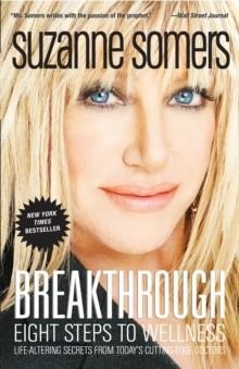 BREAKTHROUGH:EIGHT STEPS TO WELLNESS;LIFE-ALTERING | 9781400053285 | SUZANNE SOMERS