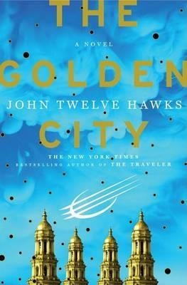 GOLDEN CITY, THE | 9780385514309 | JOHN TWELVE HAWKS
