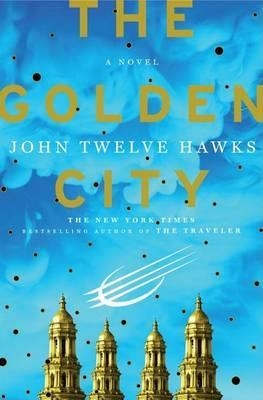 GOLDEN CITY, THE | 9780385514309 | JOHN TWELVE HAWKS