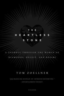 HEARTLESS STONE:A JOURNEY THROUGH THE WORLD OF | 9780312339708 | TOM ZOELLNER