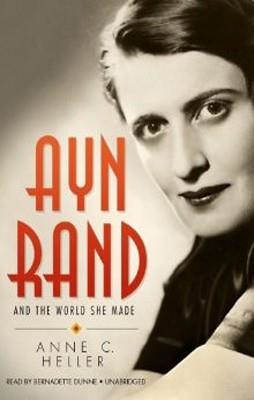 AYN RAND AND THE WORLD SHE MADE (UNABRIDGED) | 9781433271366 | ANNE CONOVER HELLER