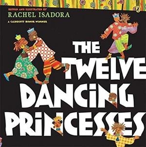 THE TWELVE DANCING PRINCESSES | 9780142414507 | RACHEL ISADORA