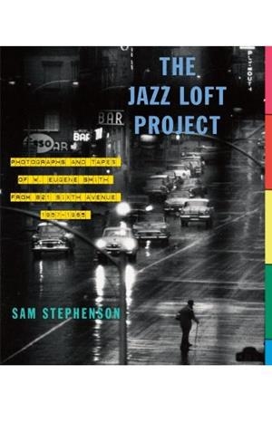 JAZZ LOFT PROJECT, THE | 9780307267092 | SAM STEPHENSON