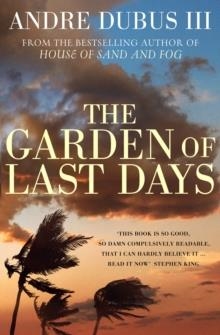 GARDEN OF LAST DAYS, THE | 9780099527336 | ANDRE DUBUS III