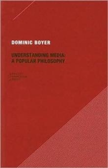 UNDERSTANDING MEDIA:A POPULAR PHILOSOPHY | 9780979405709 | DOMINIC BOYER